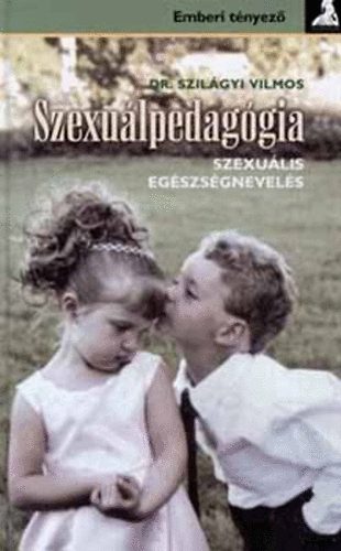Dr. Szilágyi Vilmos - Szexuálpedagógia - Szexuális egészségnevelés