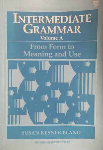 Susan Kesner Bland - Intermediate Grammar Volume A - From form to meaning and use