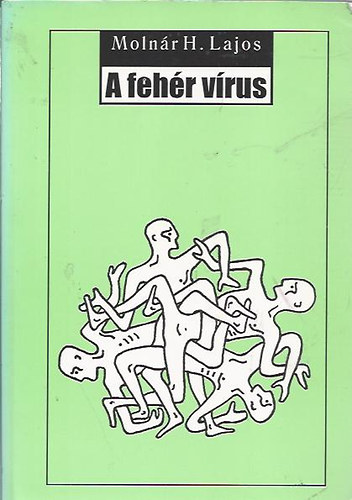 Moln�r H. Lajos - A feh�r v�rus