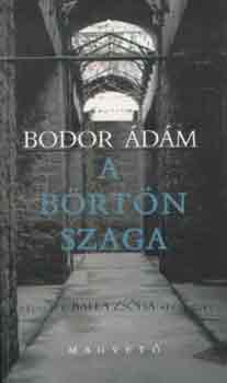 Bodor �d�m - A b�rt�n szaga