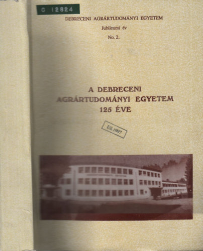 Dr. Szász Gábor - A Debreceni Agrártudományi Egyetem 125 éve