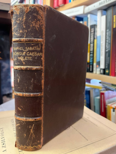 Rafael Sabatini - Borgia Caesar lete I.