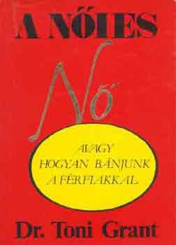 Toni dr. Grant - A nies n avagy hogyan bnjunk a frfiakkal