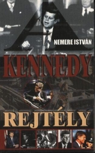 Nemere Istv�n - A Kennedy-gyilkoss�g rejt�lye