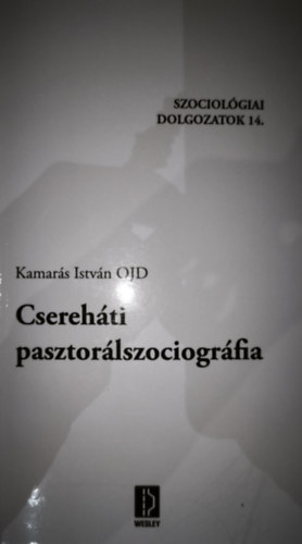 Kamars Ivn OJD - Kamars Ivn OJD - Cserehti pasztorlszociogrfia-Szociolgiai dolgozatok 14.