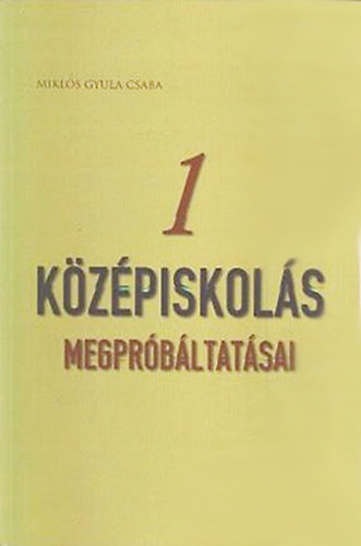 Miklós Gyula Csaba - Egy középiskolás megpróbáltatásai