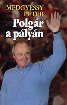Medgyessy Péter - Polgár a pályán