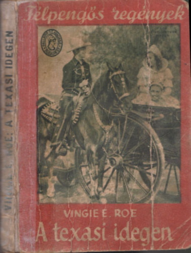 Vingie E. Roe - A texasi idegen (Flpengs Regnyek)