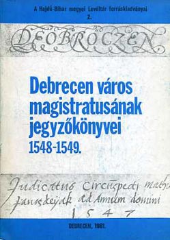 Szerk: Gazdag Istvn - Debrecen vros magistratusnak jegyzknyvei 1548-1549