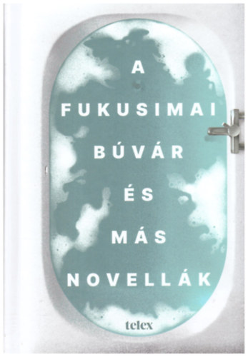 A fukusimai búvár és más novellák