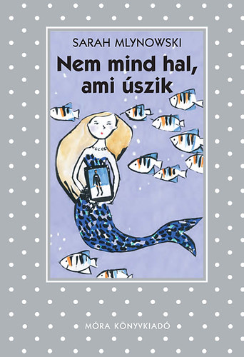 Sarah Mlynowski - Nem mind hal, ami �szik