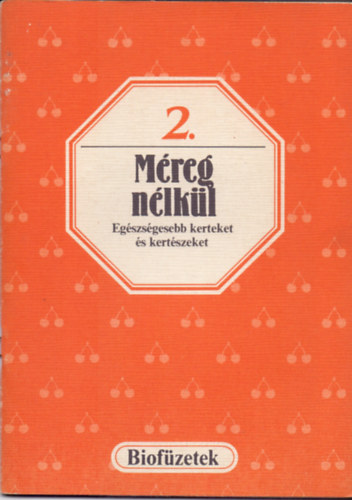Mez�gazdas�gi K�nyvkiad� V�ll. - M�reg n�lk�l(Eg�szs�gesebb kerteket �s kert�szeket)