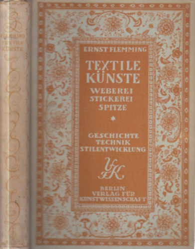 Prof. Ernst Flemming - Textile Künste (Weberei, stickerei, spitze)- Geschichte, technik, stilentwickelung