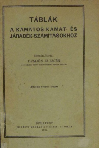 Demjn Elemr  (sszell.) - Tblk a kamatos-kamat- s jradk-szmtsokhoz