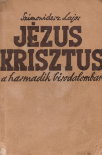 Szimonidesz Lajos - J�zus Krisztus a Harmadik Birodalomban