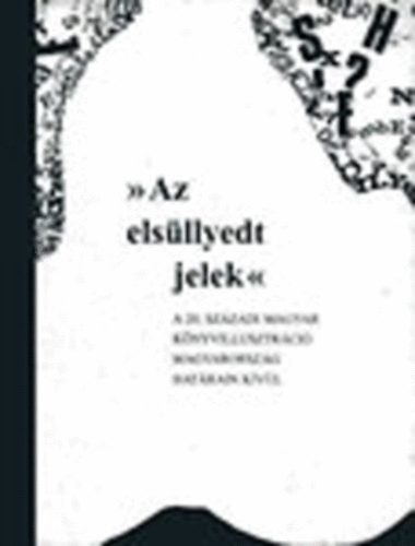 "Az elsllyedt jelek"- A 20. szzadi magyar knyvillusztrci Magyarorszg hatrain kvl