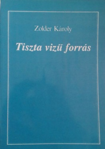 Zolder Kroly - Tiszta viz forrs