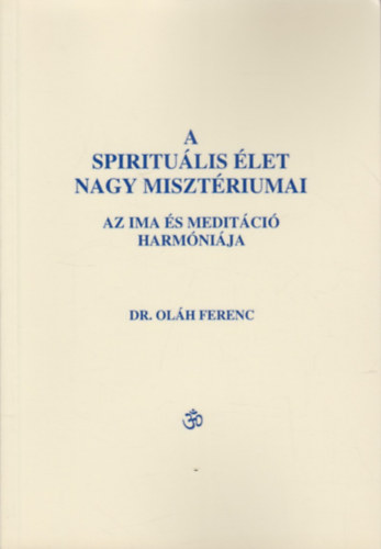 Dr. Olh Ferenc - A spiritulis let nagy misztriumai