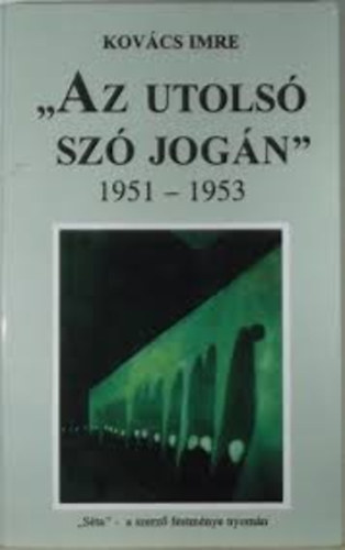 Kovcs Imre - "Az utols sz jogn" 1951-1953
