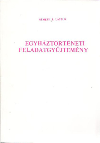 Németh J. László - Egyháztörténeti feladatgyűjtemény