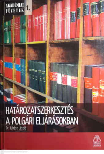 Dr. Juh�sz L�szl� - Hat�rozatszerkeszt�s a b�ntet�elj�r�sban