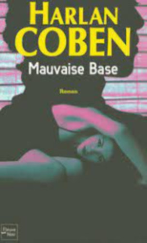 Harlan Coben - Mauvaise Base