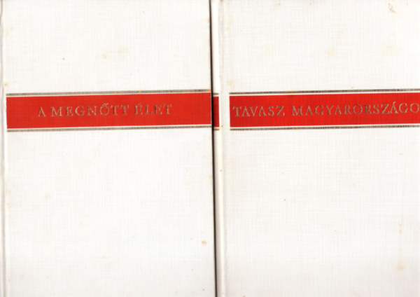 Ill�s Lajos  (szerk.) Ill�s Endre (szerk.) - A megn�tt �let (H�sz �v magyar elbesz�l�seib�l) + Tavasz Magyarorsz�gon (H�sz �v magyar verseib�l)