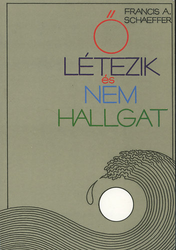Francis A. Schaeffer -  ltezik s nem hallgat