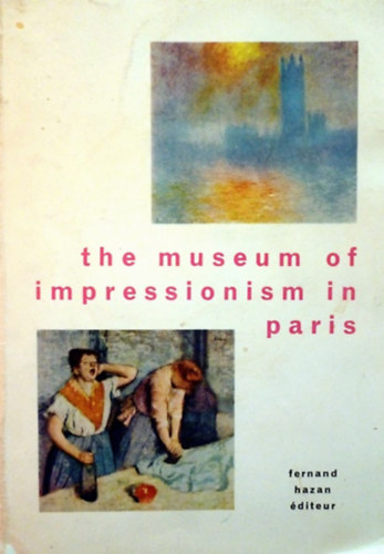 Fernand Hazan - The Museum of Impressionism in Paris