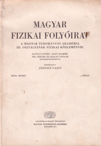Jánossy Lajos - Magyar Fizikai Folyóirat - A Magyar Tudományos Akadémia III. osztályának fizikai közleményei - XVIII. kötet 1. füzet