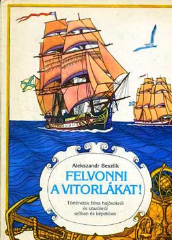 Alekszandr Beszlik - Felvonni a vitorlkat!