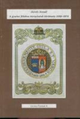 J�roli J�zsef - A gyulai f�ld�sz t�rsulatok t�rt�nete, 1858-1974