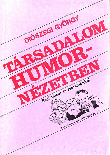 Diszegi Gyrgy - Trsadalom humornzetben