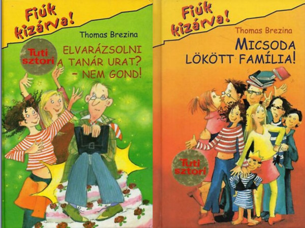 Thomas Brezina - 2db Fi�k kiz�rva! (4. & 6.): Elvar�zsolni a tan�r urat?-Nem gond! + Micsoda l�k�tt fam�lia!