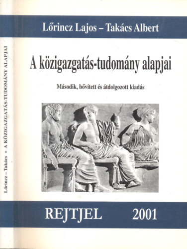 Takcs Albert Lrincz Lajos - A kzigazgats-tudomny alapjai (2., bvtett s tdolgozott kiads)