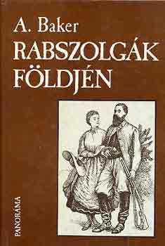 A. Baker - Rabszolgk fldjn