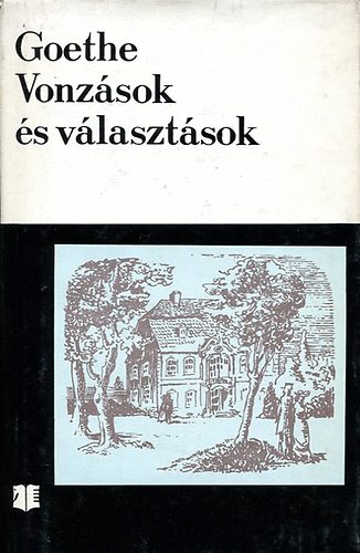 Johann Wolfgang von Goethe - Vonzások és választások