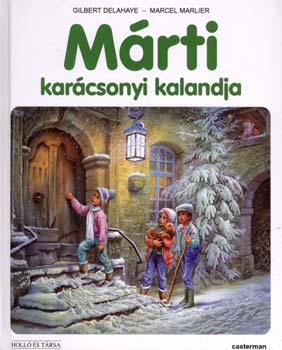 Gilbert Delahaye Marcel Marlier - Mrti karcsonyi kalandja