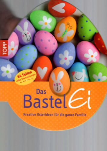 Anja Detzel - Das Bastelei-Kreative Osterideen für die ganze Familie.