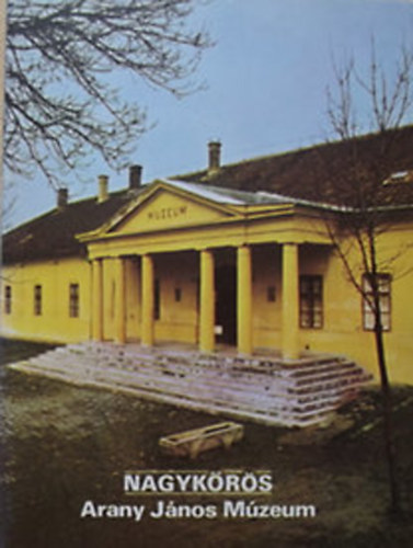 Rappai Zsuzsa  (szerk.) - Nagykrs - Arany Jnos Mzeum Tjak Korok Mzeumok Kisknyvtra