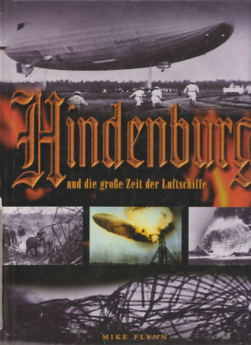 Mike Flynn - Hindenburg und die gro�e Zeit der Luftschiffe