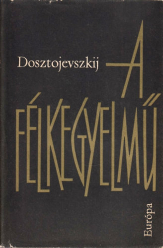Fjodor Mihajlovics Dosztojevszkij - A f�lkegyelm�