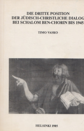 Timo Vasko - Die dritte Position: der Jdisch-Christliche Dialog bei Schalom Ben-Chorin bis 1945