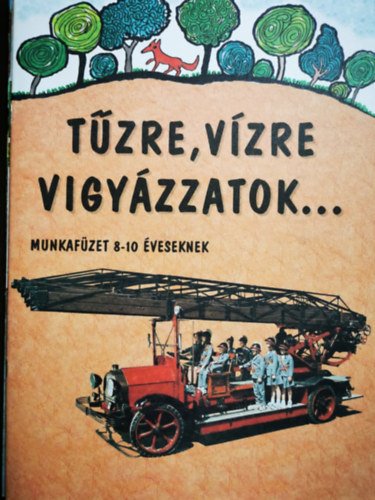 Kertes Ferenc - Tzre, Vzre vigyzzatok ... - munkafzet 8-10 veseknek