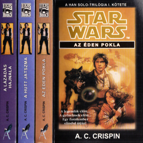 A. C. Crispin - Star Wars: Han Solo-Trilógia I-III. (Az éden pokla + A Hutt játszma + A lázadás hajnala)