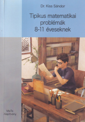 Dr. Kiss Sndor - Tipikus matematikai problmk 8-11 veseknek