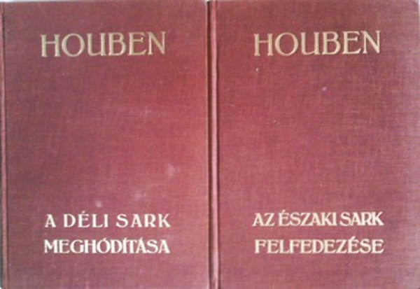 Houben - Az szaki sark felfedezse + A Dli Sark meghdtsa