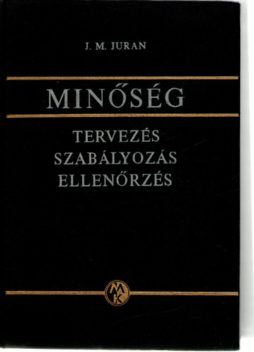 J.M. Juran - Minsg- Tervezs, szablyozs, ellenrzs