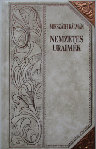 Miksz�th K�lm�n - Nemzetes uraim�k