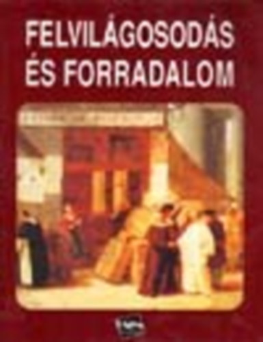 L�rinc L�szl�  (szerk.) - Felvil�gosod�s �s forradalom (T�rsadalomismeret)